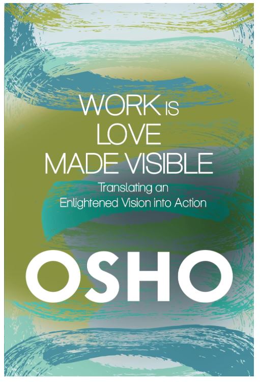 Work is Love Made Visible: Translating an Enlightened Vision into Action