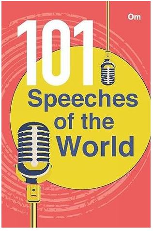 Speeches of the World : 101 Speeches of the World- The best minds speak on governance, education, spirituality, activism, the art and more, across time and space