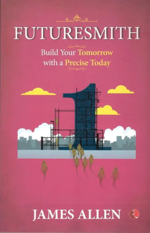 Futuresmith : Build Your Tomorrow With A Precise Today