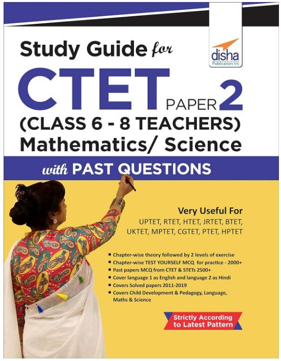 Study Guide for CTET Paper 2 (Class 6 - 8 Teachers) Mathematics/ Science with Past Questions