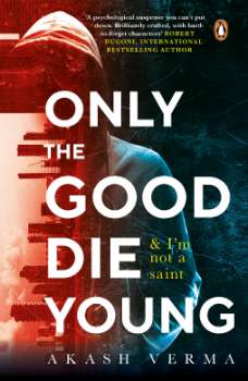 Only The Good Die Young: And I'm Not A S
