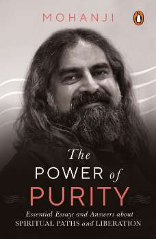 The Power Of Purity: Essential Essays an