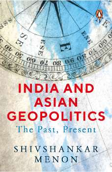 India And Asian Geopolitics: The Past, P