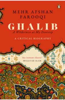 Ghalib: A Wilderness at My Doorstep. A C