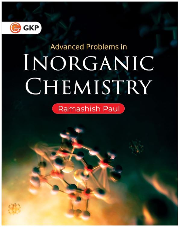 Advanced Problems in Inorganic Chemistry by Ramashish Paul