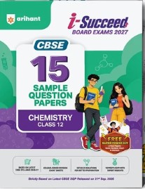 Arihant i-Succeed CBSE 15 Sample Question Papers Class 12 Chemistry Exam 2027
