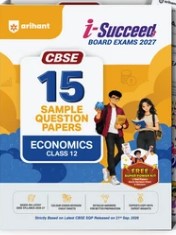 Arihant i-Succeed CBSE 15 Sample Question Papers Class 12 Economics Exam 2027