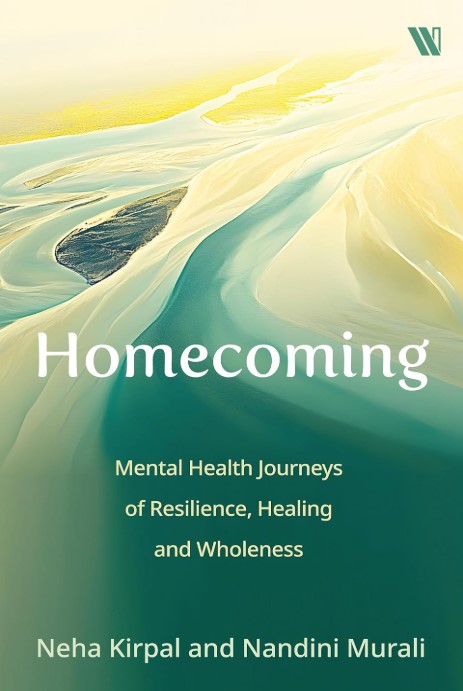 Homecoming : Mental Health Journeys Of Resilience , Healing And Wholeness 
