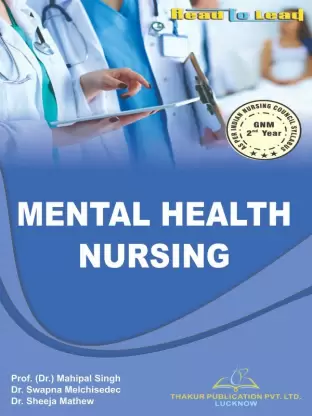 Mental Health Nursing / GNM- 2 YEAR (English) as per Indian Nursing Council  (Paperback, Prof.(Dr.) Mahipal Singh, Dr. Swapna Melchisedec, Dr. Sheeja Mathew)